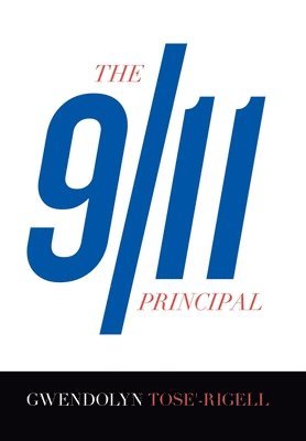 Gwendolyn Tose'-Rigell - 9/11 Principal, Inbunden