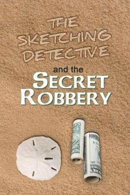 bokomslag The Sketching Detective and the Secret Robbery