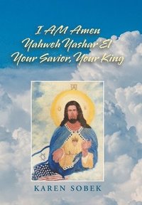 bokomslag I Am Amen Yahweh Yashar'el Your Savior, Your King