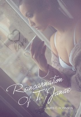 James C Robinson - Reincarnation of Ti'Janae, Inbunden