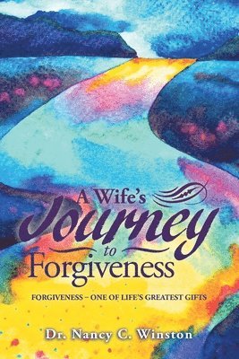 Nancy C Winston, Nancy C. Winston, Dr. Nancy C. Winston - Wife's Journey to Forgiveness, Häftad