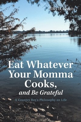 bokomslag Eat Whatever Your Momma Cooks, and Be Grateful