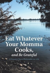 bokomslag Eat Whatever Your Momma Cooks, and Be Grateful