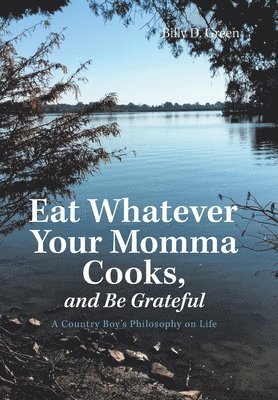 bokomslag Eat Whatever Your Momma Cooks, and Be Grateful