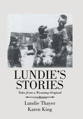 Karen King, Lundie Thayer - Lundie's Stories, Inbunden