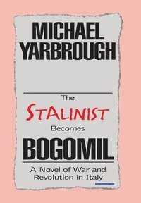 bokomslag The Stalinist Becomes Bogomil