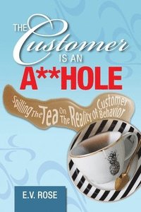 bokomslag The Customer Is an A**Hole
