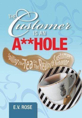 E V Rose, E. V. Rose, E.V. Rose - Customer Is an A**Hole, Inbunden