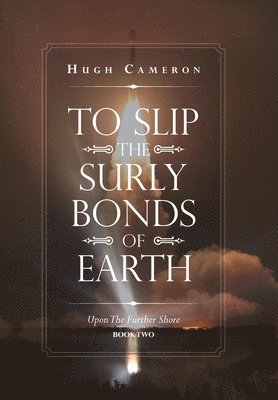 To Slip the Surly Bonds of Earth 1