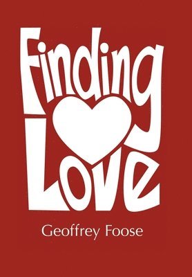 Geoffrey Foose - Finding Love, Inbunden