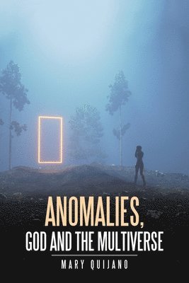 bokomslag Anomalies, God and the Multiverse