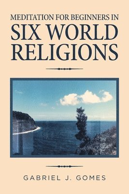 Meditation for Beginners in Six World Religions 1