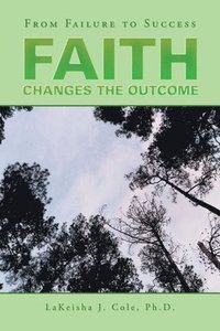 bokomslag Faith Changes the Outcome