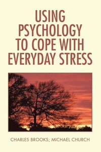 bokomslag Using Psychology to Cope with Everyday Stress