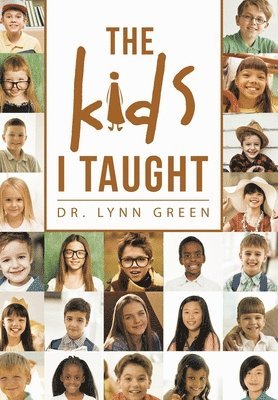 Lynn Green, Dr. Lynn Green - Kids I Taught, Inbunden