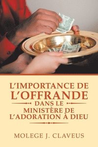 bokomslag L'Importance De L'Offrande Dans Le Ministre De L'Adoration  Dieu