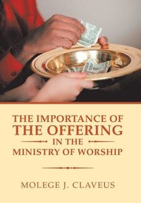 bokomslag The Importance of the Offering in the Ministry of Worship