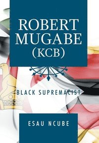 bokomslag Robert Mugabe, Kcb