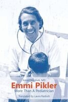 Anna Czimmek MD - Emmi Pikler, More Than A Pediatrician, Häftad
