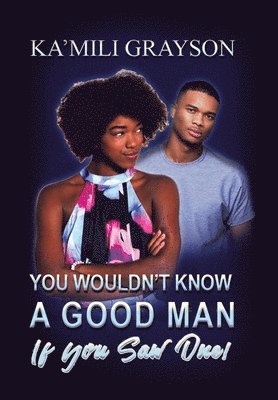 You Wouldn't Know a Good Man If You Saw One! 1