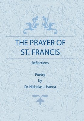 Nicholas J Hanna, Nicholas J. Hanna, Dr. Nicholas J. Hanna - Prayer of St. Francis, Inbunden