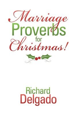 Richard Delgado - Marriage Proverbs for Christmas!, Inbunden