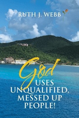 bokomslag God Uses Unqualified, Messed up People!