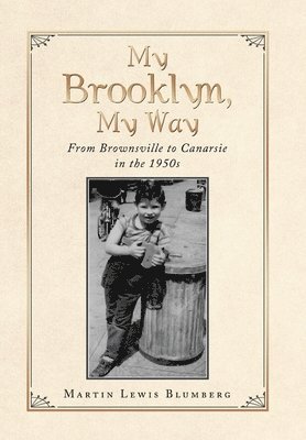 Martin Lewis Blumberg - My Brooklyn, My Way, Inbunden