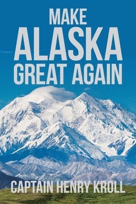 bokomslag Make Alaska Great Again