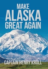 bokomslag Make Alaska Great Again