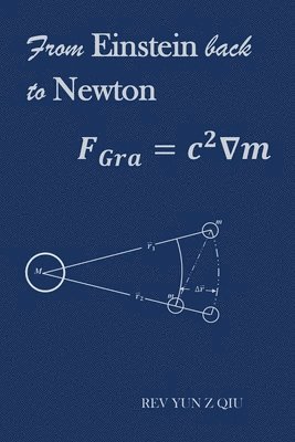 Yun Z Qiu, Yun Z. Qiu, Rev Yun Z Qiu - From Einstein Back to Newton, Häftad