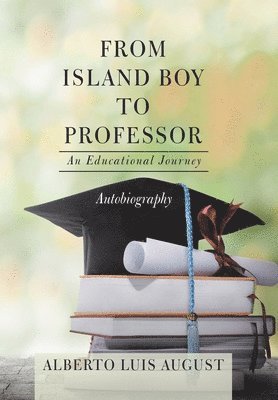 Alberto Luis August - From Island Boy to Professor, Inbunden