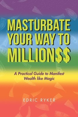 bokomslag Masturbate Your Way to Million$$