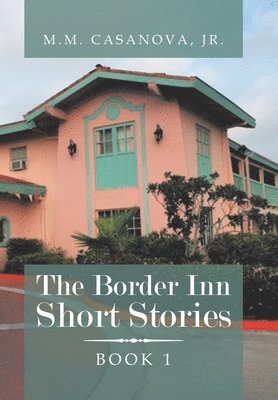 M M Casanova J R, M. M. Casanova J. R., M.M. Casanova J.r. - Border Inn Short Stories, Inbunden