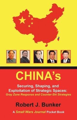 China's Securing, Shaping, and Exploitation of Strategic Spaces 1