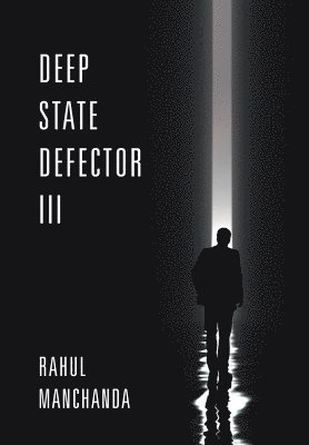 Rahul Manchanda - Deep State Defector III, Inbunden