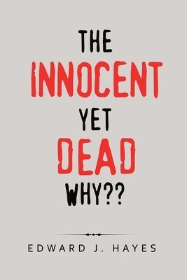 The Innocent yet Dead Why 1