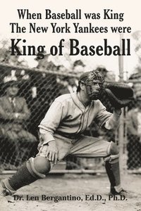 bokomslag When Baseball was King The New York Yankees were King of Baseball