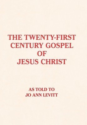 The Twenty-First-Century Gospel of Jesus Christ 1