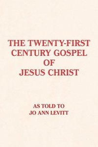 bokomslag The Twenty-First-Century Gospel of Jesus Christ