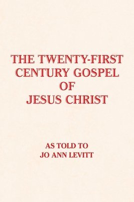 The Twenty-First-Century Gospel of Jesus Christ 1