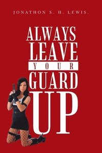 bokomslag Always Leave Your Guard Up