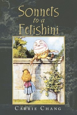 Carrie Chang - Sonnets to a Fetishini, Häftad
