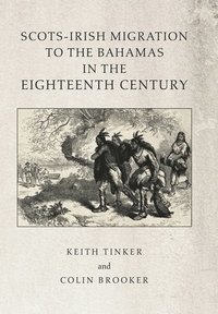 bokomslag Scots-Irish Migration to the Bahamas in the Eighteenth Century
