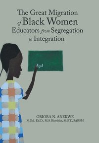 bokomslag The Great Migration of Black Women Educators from Segregation to Integration