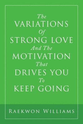 bokomslag Variations of Strong Love and the Motivation That Drives You to Keep Going