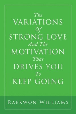 The Variations of Strong Love and the Motivation That Drives You to Keep Going 1