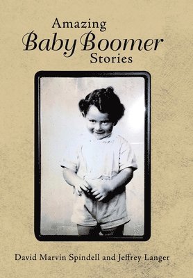 David Marvin Spindell - Amazing Baby Boomer Stories, Inbunden
