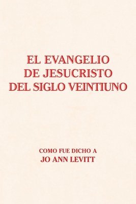 El Evangelio De Jesucristo Del Siglo Veintiuno 1