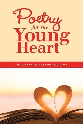 Annette Mallory Donawa, Dr. Annette Mallory Donawa - Poetry for the Young Heart, Häftad